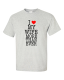 I heart my wife more than ever tee